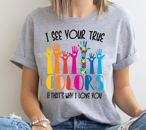 I See Your True Colors and that's why I love you Autism Acceptance DTF Print