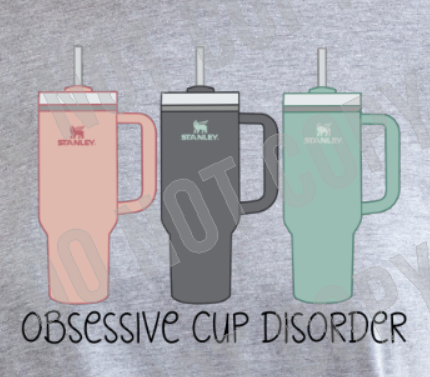 Obsessive Cup Disorder Shirt Stanley Cup Tumbler T-shirt