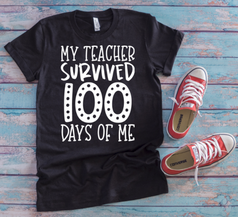 My Teacher Survived 100 Days of Me Kids Sized Screen Print Transfers