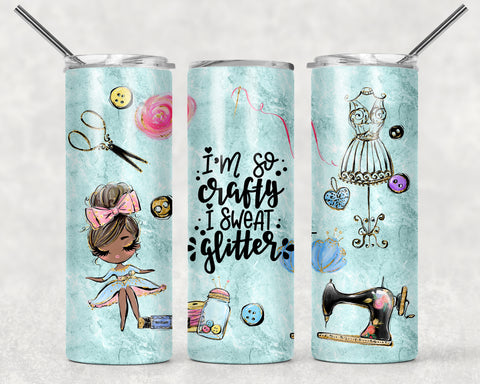 I'm So Crafty I Sweat Glitter Brown Hair Sublimation Tumbler Sized Print #143