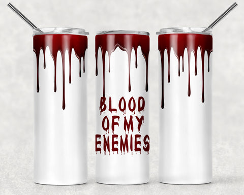 Blood Of My Enemies Sublimation Tumbler Sized Print #150