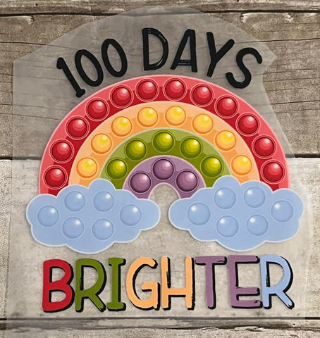 100 Days Brighter 7 1/2" Wide Youth sized RTS DTF Transfer