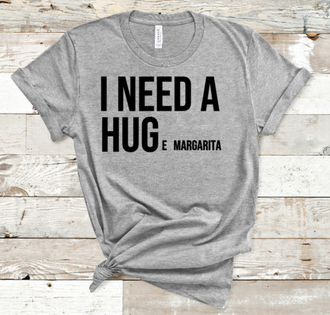 I NEED A HUGe Margarita Adult Sized Screen Print Transfers