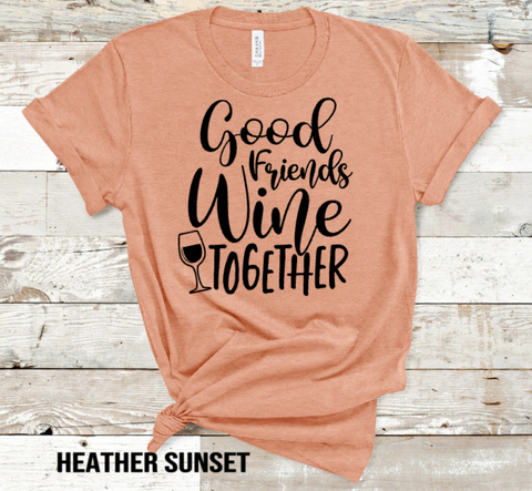 Good Friends Wine Together Adult Sized Screen Print Transfers