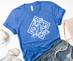 Be a Nice Human Screen Print Transfers