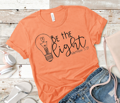 Be The Light Shirt TShirt Shirt DROP SHIPPING AVAILABLE