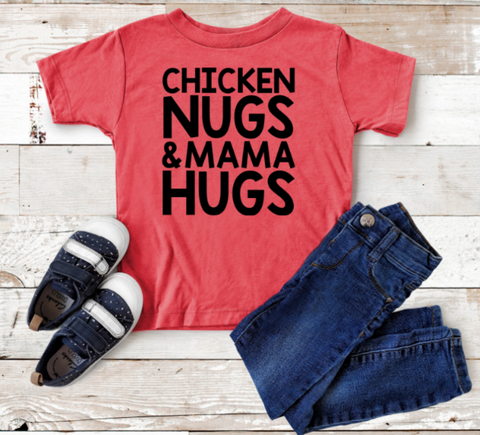 Chicken Nuggs and Mama Hugs Toddler Sized Screen Print Single Color