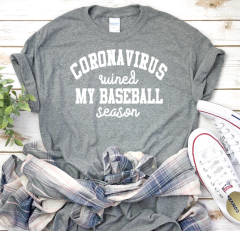 Coronavirus Ruined My Baseball Season Adult Sized Screen Print Transfers