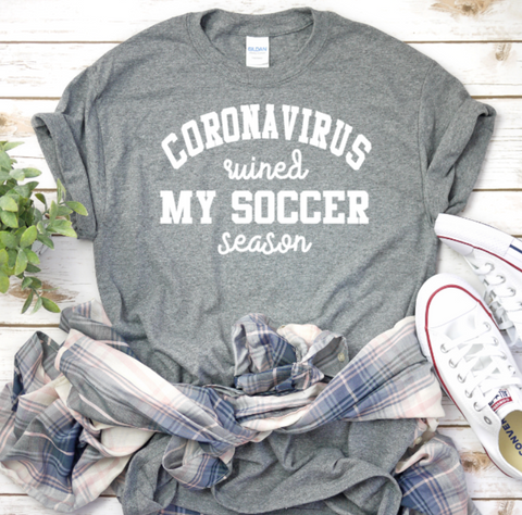 Coronavirus Ruined My Soccer Season Adult Sized Screen Print Transfers