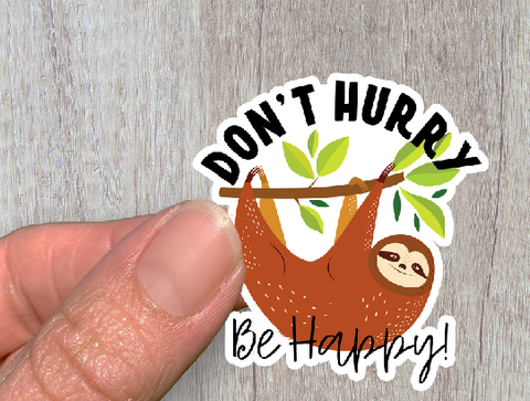 Don't Hurry Be Happy Sloth Decal Stickers #201