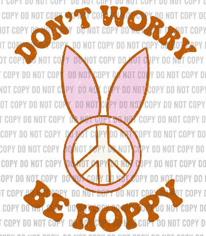 Don't Worry Be Hoppy Easter Bunny DTF Transfer Print