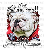 That Was Easy Georgia Champions Dog 2022 Design DTF Print