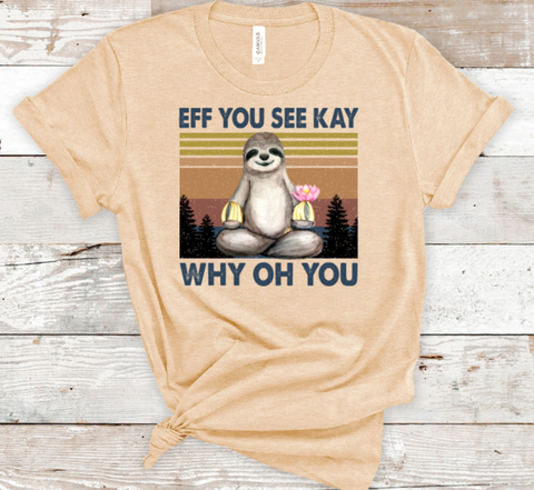 Eff You See Kay Sloth  DTF Transfer