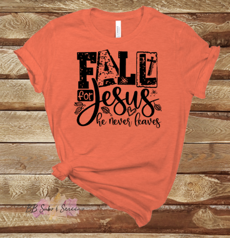 Fall For Jesus He Never Leaves  Screen Print