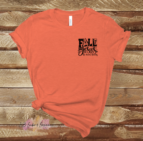 Fall For Jesus He Never Leaves POCKET or INFANT SIZED  Screen Print