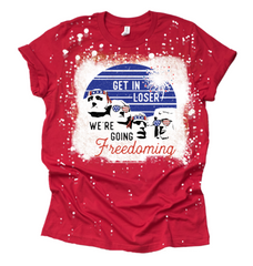 Get In Looser We're Going Freedoming July 4th DTF Print #P10