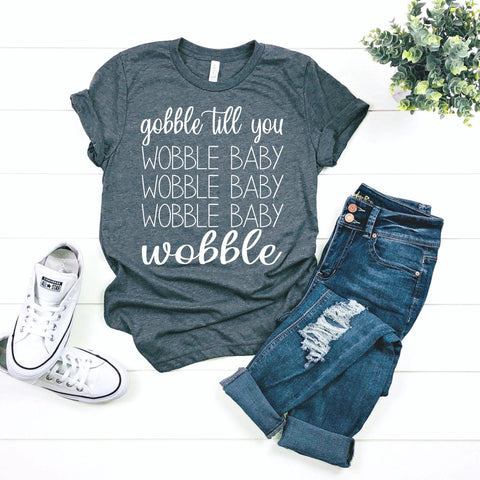 Gobble til you Wobble Baby Screen Print Single Color