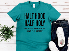Half Holy Half Hood Pray with Me TShirt Shirt DROP SHIPPING AVAILABLE