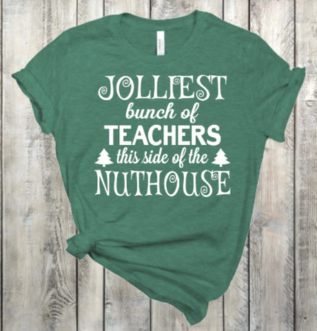 Jolliest Bunch of Teachers This Side of the Nuthouse Screen Print Transfers