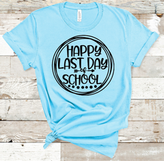 Happy Last Day of School Adult Screen Print Transfer