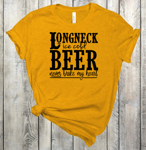 Long Neck Ice Cold Beer Never Broke My Heart Screen Print