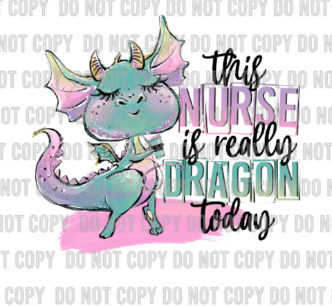 This Nurse is Really Dragon Today DTF Print