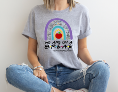 Teacher We Are On a Break Design DTF Print
