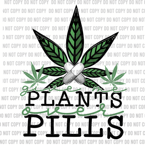Give Me Plants Over Pills DTF Print