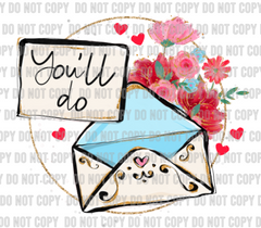 You'll Do Valentine's Day Design DTF Print